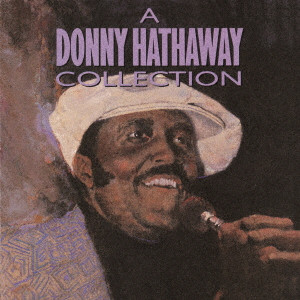 DONNY HATHAWAY / ダニー・ハサウェイ / A DONNY HATHAWAY COLLECTION / ベスト・コレクション