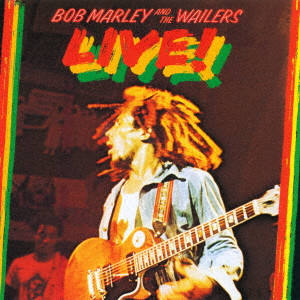 BOB MARLEY (& THE WAILERS) / ボブ・マーリー(・アンド・ザ・ウエイラーズ) / LIVE! / ライヴ +1