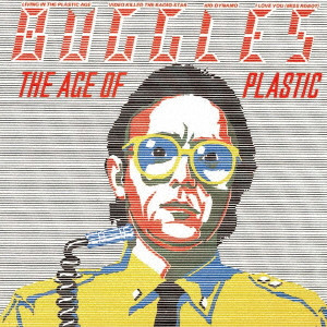 THE BUGGLES / バグルス / THE AGE OF PLASTIC / ラジオ・スターの悲劇 +9