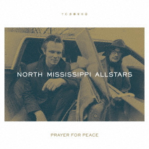 NORTH MISSISSIPPI ALLSTARS / ノース・ミシシッピ・オールスターズ / PRAYER FOR PEACE / プレイヤー・フォー・ピース
