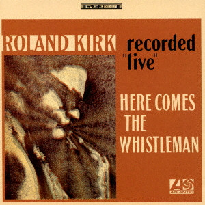 ROLAND KIRK(RAHSAAN ROLAND KIRK) / ローランド・カーク / ヒア・カムズ・ザ・ホイッスルマン(SHM-CD)