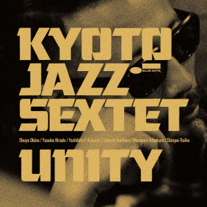 KYOTO JAZZ SEXTET / キョウト・ジャズ・セクステット / UNITY