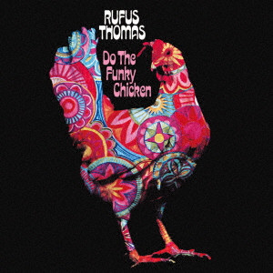 RUFUS THOMAS / ルーファス・トーマス / DO THE FUNKY CHICKEN / ファンキー・チキン +8
