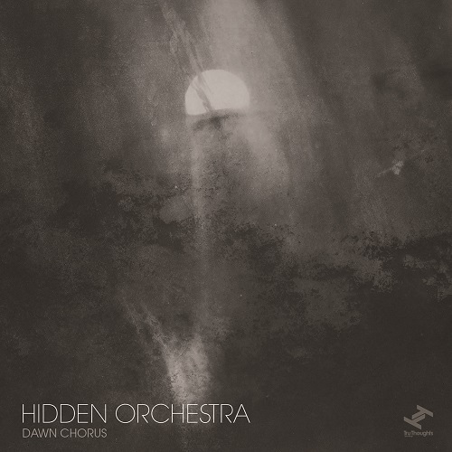 HIDDEN ORCHESTRA / ヒドゥン・オーケストラ / DAWN CHORUS