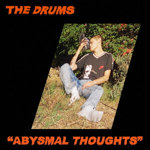 DRUMS / ザ・ドラムス / ABYSMAL THOUGHTS / アビスマル・ソウツ