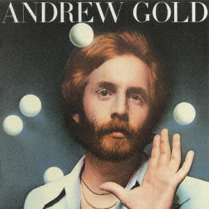 ANDREW GOLD / アンドリュー・ゴールド / ANDREW GOLD / アンドリュー・ゴールド・デビュー