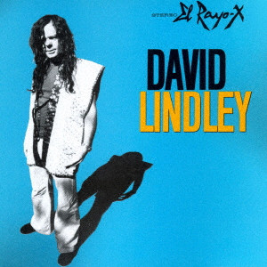 DAVID LINDLEY / デヴィッド・リンドレー / EL RAYO-X / 化けもの