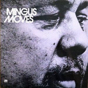 CHARLES MINGUS / チャールズ・ミンガス / MINGUS MOVES / ミンガス・ムーヴス