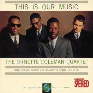 ORNETTE COLEMAN / オーネット・コールマン / THIS IS OUR MUSIC / ジス・イズ・アワ・ミュージック
