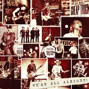 CHEAP TRICK / チープ・トリック / WE'RE ALL ALRIGHT! / ウィア・オール・オーライト!