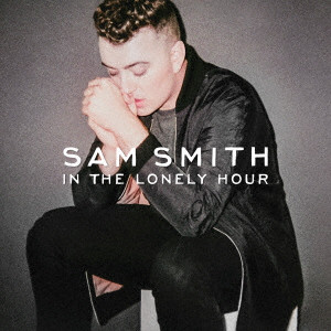 SAM SMITH / サム・スミス / IN THE LONELY HOUR / イン・ザ・ロンリー・アワー