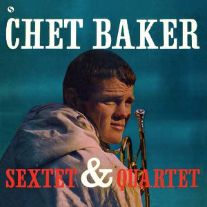 CHET BAKER / チェット・ベイカー / Sextet & Quartet (LP/180g)