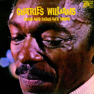 CHARLES WILLIAMS(JAZZ) / チャールズ・ウィリアムス(JAZZ) / ツリーズ・アンド・グラス・アンド・シングス