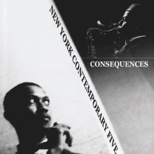 NEW YORK CONTEMPORARY FIVE / ニューヨーク・コンテンポラリー・ファイブ / Consequence(LP/180g)