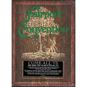 FAIRPORT CONVENTION / フェアポート・コンベンション / COME ALL: THE FIRST TEN YEARS 1968 TO 1978
