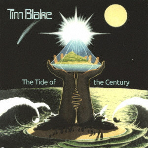 TIM BLAKE / ティム・ブレイク / THE TIDE OF THE CENTURY / ザ・タイド・オブ・ザ・センチュリー(RE-MASTERED EDITION)