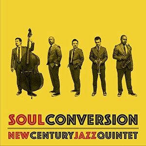 NEW CENTURY JAZZ QUINTET / ニュー・センチュリー・ジャズ・クインテット / Soul Conversion  / ソウル・コンヴァージョン