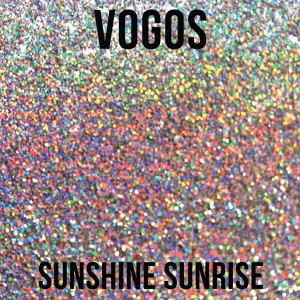 VOGOS / SUNSHINE SUNRISE