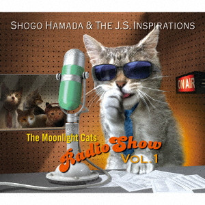 Shogo Hamada & The J.S.Inspirations / The Moonlight Cats Radio Show Vol.1