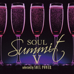V.A.(SOUL SUMMIT) / オムニバス / SOUL SUMMIT 5 SELECTED BY SOUL POWER / ソウル・サミットV selected by SOUL POWER