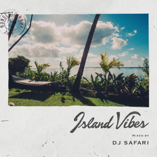 DJ SAFARI / Island Vibes mixed by DJ Safari