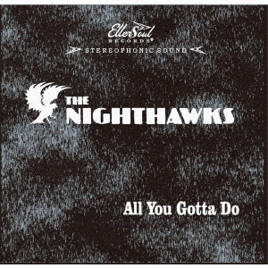 NIGHTHAWKS / ナイトホークス / ALL YOU GOTTA DO / オール・ユー・ガッタ・ドゥー