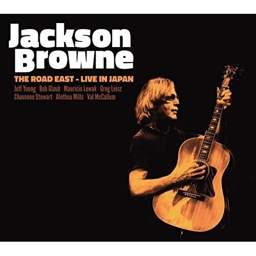 JACKSON BROWNE / ジャクソン・ブラウン / THE ROAD EAST -LIVE IN JAPAN- / ザ・ロード・イースト -ライヴ・イン・ジャパン-