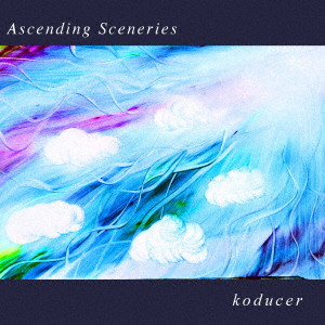 koducer / Ascending Sceneries