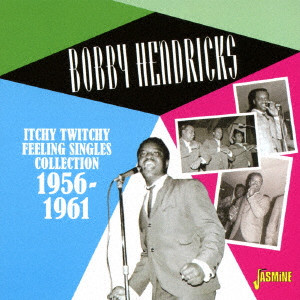 BOBBY HENDRICKS / ボビー・ヘンドリックス / イッチー・トゥイッチー・フィーリング シングル・コレクション 1956-1961