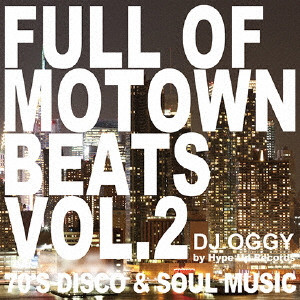 DJ OGGY / Full of Motown Beats Vol.2 - 70’s Disco & Soul Music