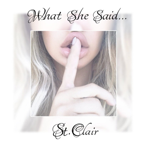 St.Clair / What She Said...