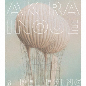 V.A.  / オムニバス / Believing (Works of Akira Inoue)