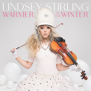 LINDSEY STIRLING / リンジー・スターリング / WARMER IN THE WINTER / ウォーマー・イン・ザ・ウィンター