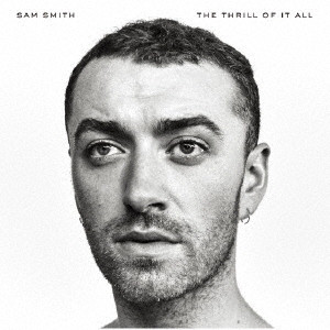 SAM SMITH / サム・スミス / THE THRILL OF IT ALL / スリル・オブ・イット・オール