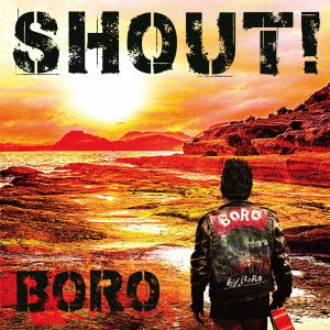 BORO / ボロ / SHOUT!