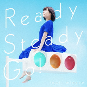 INORI MINASE / 水瀬いのり / Ready Steady Go!