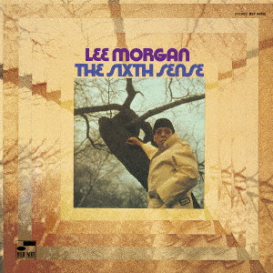 LEE MORGAN / リー・モーガン / THE SIXTH SENSE / ザ・シックスス・センス +3