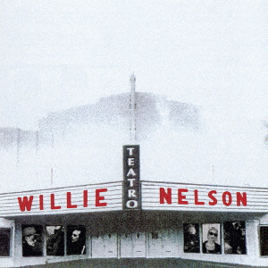 WILLIE NELSON / ウィリー・ネルソン / TEATRO - THE COMPLETE SESSIONS / テアトロ~ザ・コンプリート・セッションズ
