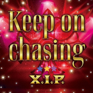 X.I.P.     / Keep on chasing