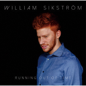 WILLIAM SIKSTROM / ウィリアム・シークストローム / RUNNING OUT OF TIME / ランニング・アウト・オブ・タイム