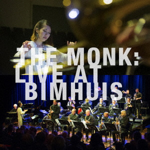 MIHO HAZAMA / 挾間美帆 / THE MONK:LIVE AT BIMHUIS / ザ・モンク:ライヴ・アット・ビムハウス