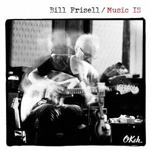 BILL FRISELL / ビル・フリゼール / MUSIC IS / ミュージック・イズ