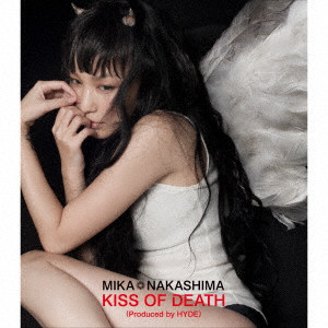 MIKA NAKASHIMA / 中島美嘉 / KISS OF DEATH(Produced by HYDE)