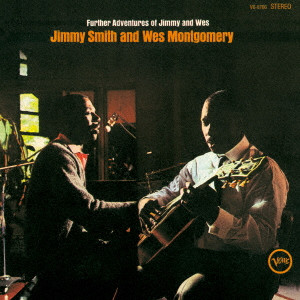 JIMMY SMITH & WES MONTGOMERY / ジミー・スミス&ウェス・モンゴメリー / FURTHER ADVENTURES OF JIMMY AND WES / 新たなる冒険