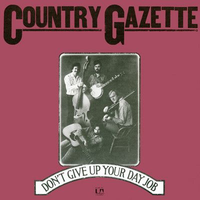 COUNTRY GAZETTE / カントリー・ガゼット / DON'T GIVE UP YOUR DAY JOB / カントリー・ガゼット・セカンド・アルバム<ドント・ギヴ・アップ・ユア・デイ・ジョブ>