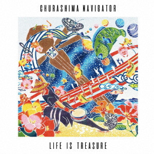 CHURASHIMA NAVIGATOR / チュラシマナビゲーター / LIFE IS TREASURE