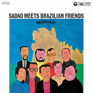 SADAO WATANABE / 渡辺貞夫 / SADAO MEETS BRAZILIAN FRIENDS / ブラジルの渡辺貞夫