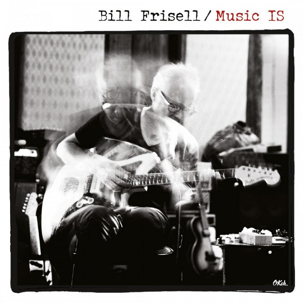 BILL FRISELL / ビル・フリゼール / Music IS(2LP/180g)
