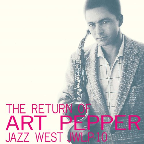 ART PEPPER / アート・ペッパー / THE RETURN OF ART PEPPER / ザ・リターン・オブ・アート・ペッパー