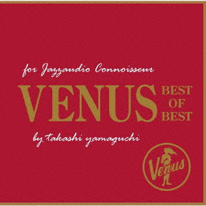 V.A.  / オムニバス / VENUS BEST OF BEST / 山口孝・ヴィーナス・ジャズ・オーディオ2018(UHQCD